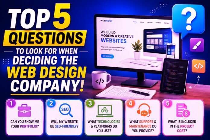 Top 5 Questions to Look For When Deciding the Web Design Top 5 Questions to Look For When Deciding the Web Design